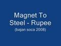 Magnet To Steel - Rupee (Barbados Soca 2008)