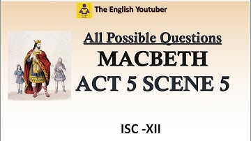 Important questions of macbeth act 5 scene 5 | ISC class 12 | William Shakespeare | Must watch |MCQ
