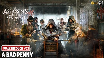ASSASSINS CREED SYNDICATE Gameplay Part 23 (FULL GAME) - A Bad Penny %100 Sync | No Commentary