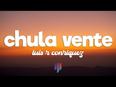 Luis R Conriquez, Neton Vega, Fuerza Regida - Chula Vente (Letra / Lyrics)