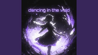 dancing in the void