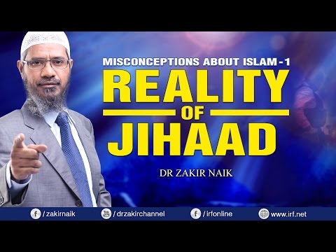 MISCONCEPTIONS ABOUT ISLAM - 1 | REALITY OF JIHAAD - DR ZAKIR NAIK