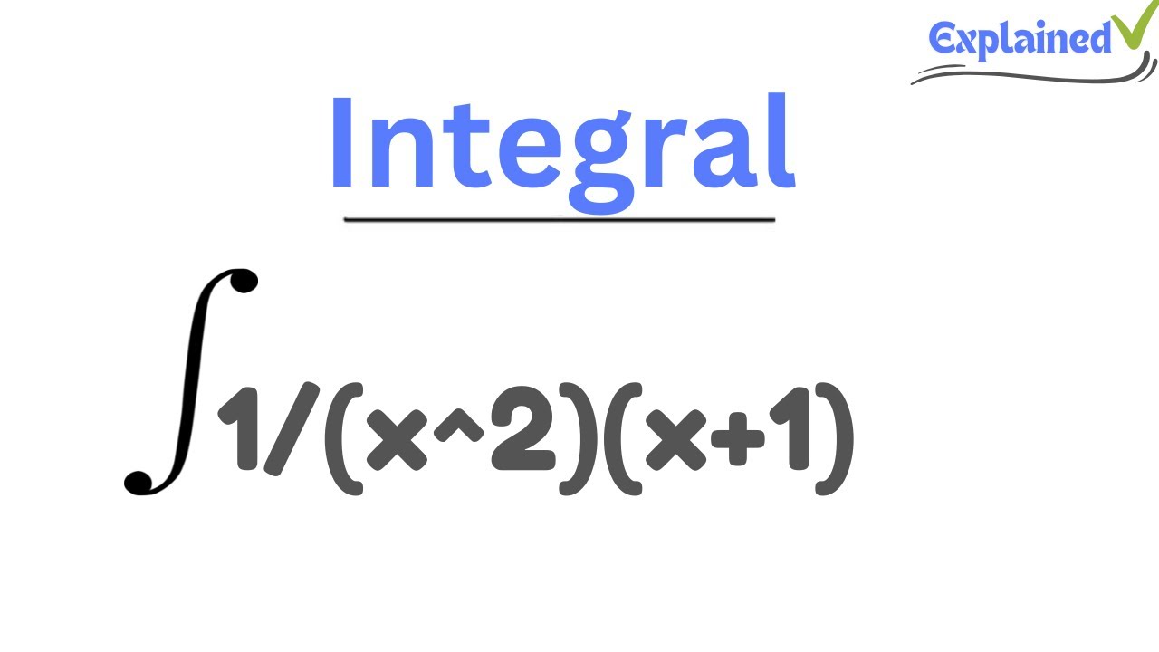 Integral of 1/(x^2)(x+1) (partial fraction decomposition) - YouTube