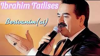 Ibrahim Tatlises - Berivanim (ai) Resimi