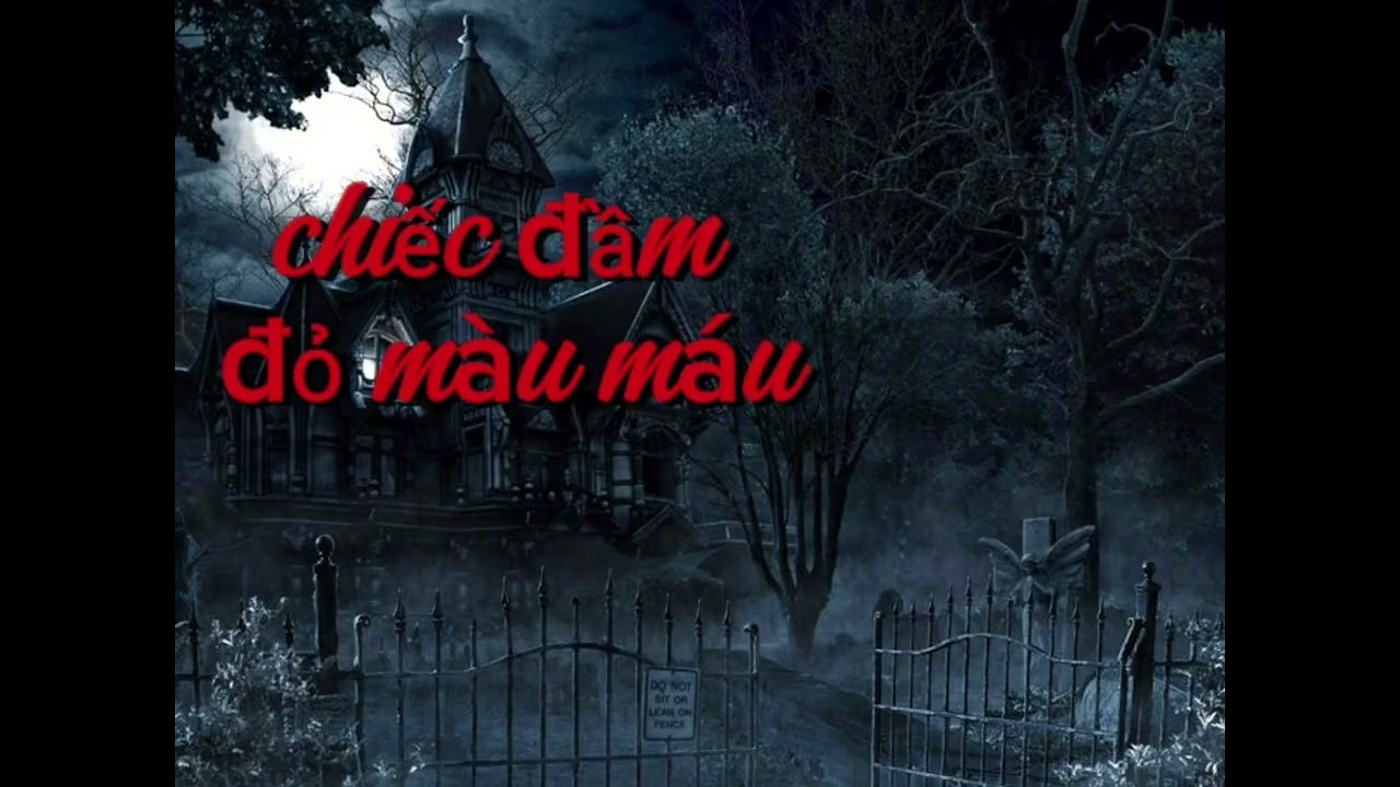 Chiếc đầm đỏ màu máu của người phụ nữ oan ức uất hận : truyện ma hay nhất .