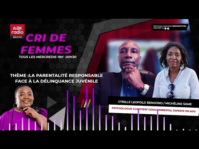 ABK RADIO  - CRI DE FEMMES  - LA PARENTALITE RESPONSABLE FACE A LA DELINQUANCE JUVENILE - 30 08 2023