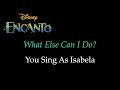Encanto  what else can i do  karaokesing with me you sing isabela