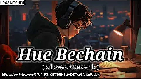 Hue Bechain Lofi (Slowed+Reverb) Best Sed Song Lofi 🌌🎶 #LofiMusic #HueBechain  #Slowed Reverb