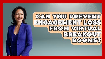 Can You Prevent Engagement Loss From Virtual Breakout Rooms? - Virtual Communication Hub