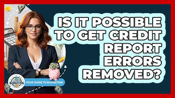 Is It Possible To Get Credit Report Errors Removed?