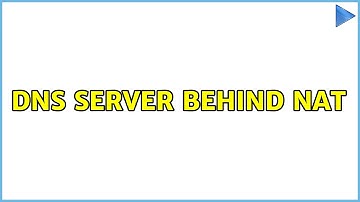 DNS Server Behind NAT (2 Solutions!!)