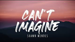 Shawn Mendes - Can’t Imagine (Lyrics) 1 Hour