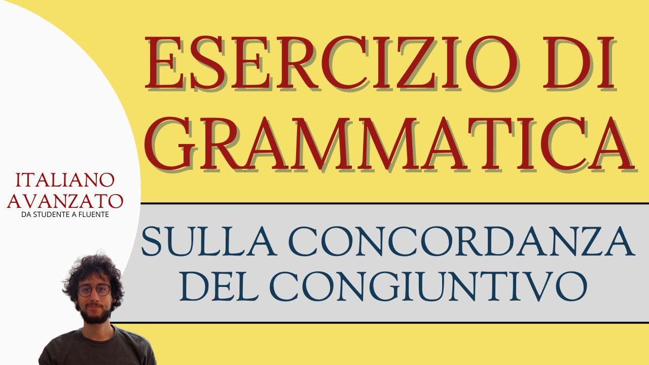 ESERCIZIO di grammatica con correzione - La concordanza del congiuntivo
