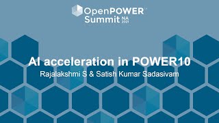 AI acceleration in POWER10 - Rajalakshmi S & Satish Kumar Sadasivam