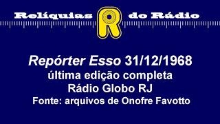 Repórter Esso (última edição completa) 31/12/1968 (Rádio Globo RJ)