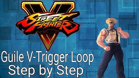 SFV explaining the guile VTrigger loop (Inputs in Description )