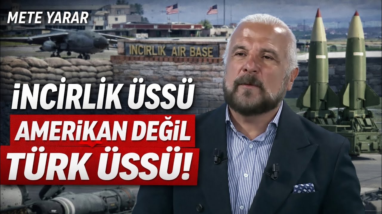“TÜRK ASKERİ HİÇBİR ZAMAN MÜSLÜMANA SİLAH ÇEKMEZ!” METE YARAR’DAN ÇARPICI ‘İNCİRLİK ÜSSÜ’ YORUMU