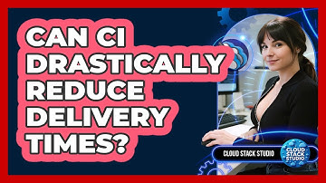 Can CI Drastically Reduce Delivery Times? - Cloud Stack Studio