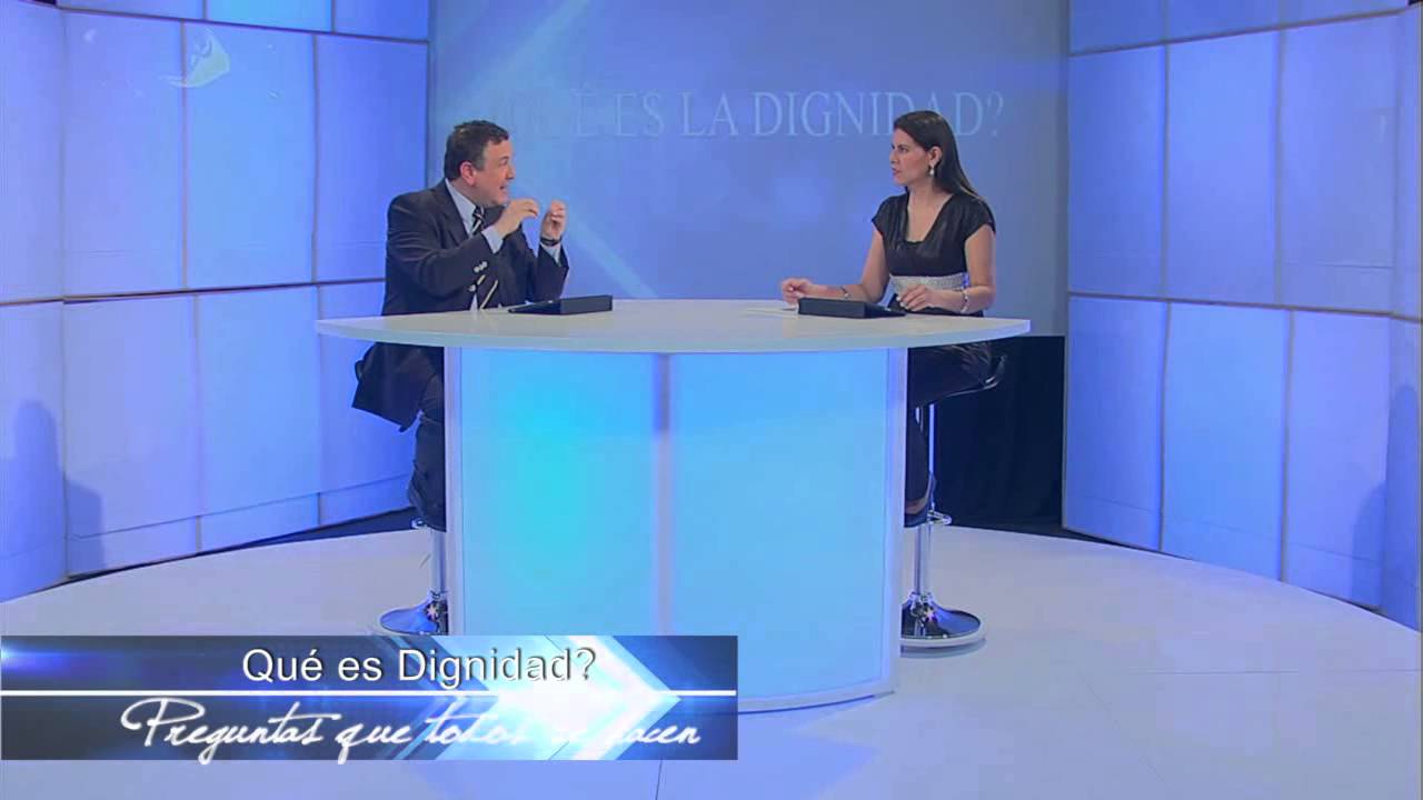 Qué es La Dignidad Parte 1 - Preguntas que Todos se Hacen