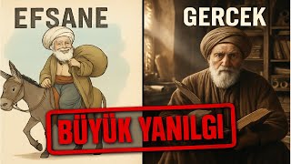 Tarihin En Büyük Yanılgısı: Nasreddin Hoca Aslında Kimdi?