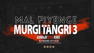 MAL PIYENGE vs MURGI TANGRI 3  REMIX DJPRABHU 