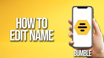 How To Edit Name Bumble Tutorial