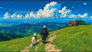 Someone Stays Beside You Anyway | Medieval Fantasy Music for Focus and Relax