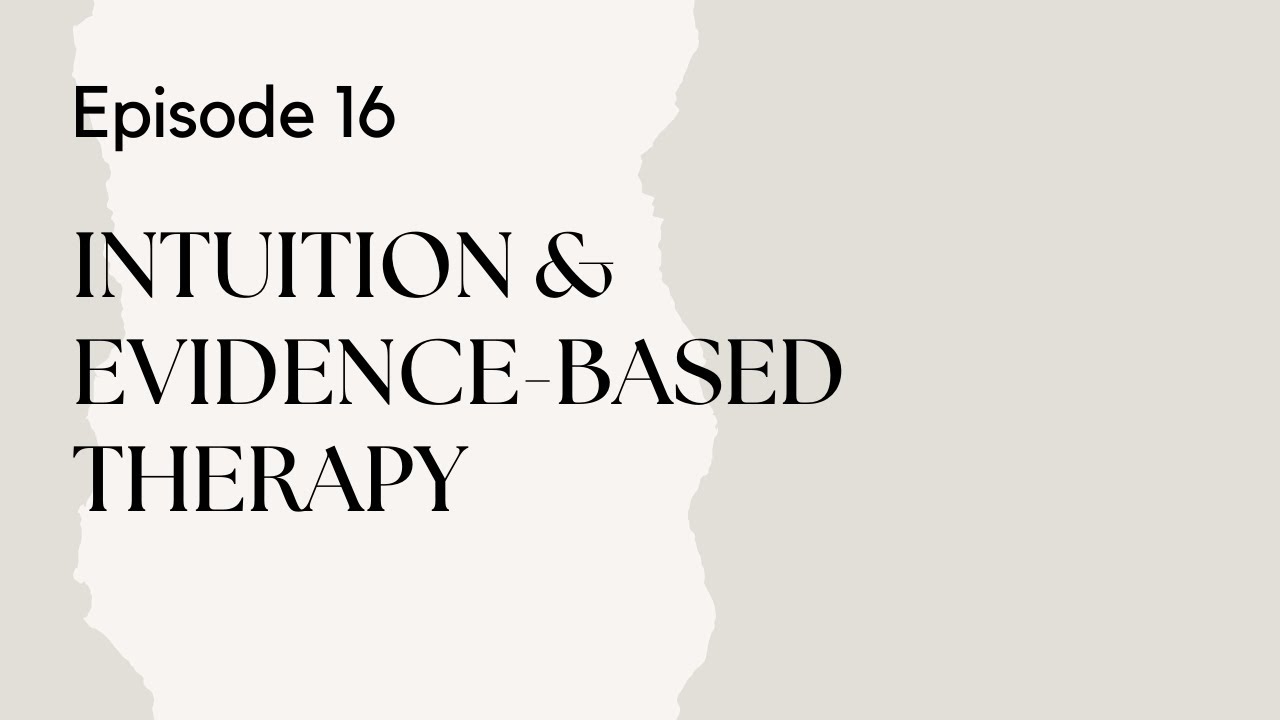 Talking Therapy Episode 16: Blending Intuition with Evidence-Based Therapy