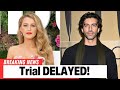 Blake Lively’s Annoyance Trial Against Justin Baldoni Delayed Judge Explains Why!