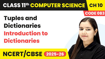 Introduction to Dictionaries - Tuples & Dictionaries | Chapter 10 | Class 11 CS Code 083 | CBSE 2025