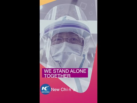 We stand alone together: Moments in China's coronavirus battle