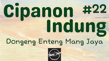 CIPANON INDUNG 22, Dongeng Enteng Mang Jaya, Carita Sunda @MangJayaOfficial