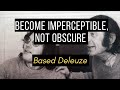 Becoming Imperceptible, Not Obscure (Deleuze and Guattari)