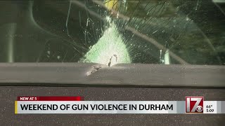 Weekend of gun violence in Durham