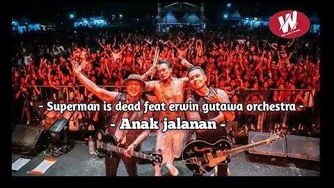 Superman is dead Feat. Erwin gutawa orchestra - Anak jalanan / Lirik video