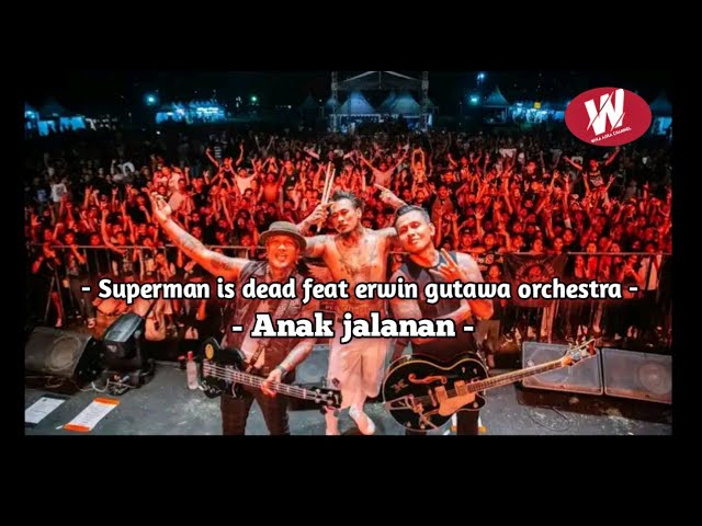 Superman is dead Feat. Erwin gutawa orchestra - Anak jalanan / Lirik video class=