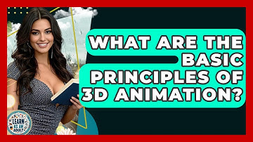 What Are The Basic Principles Of 3D Animation? - Learn As An Adult