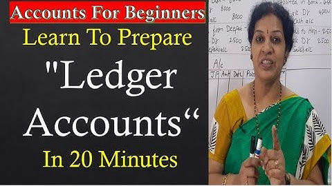 9. Learn To Prepare "Ledger Accounts" In 20 Minutes