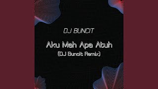 Aku Mah Apa Atuh (DJ Buncit Remix)