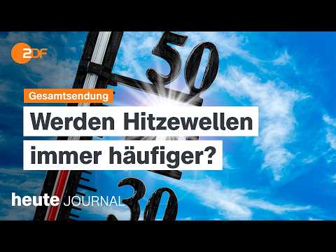 heute journal vom 12.07.2026 Hitzewellen werden häufiger, Steinmeier: "Endlich ist etwas passiert"