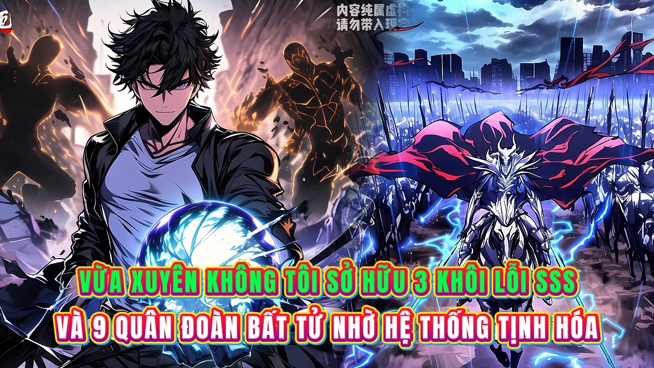Vừa xuyên không tôi sở hữu 3 Khôi Lỗi SSS và 9 Quân đoàn bất tử nhờ hệ thống Tịnh Hóa