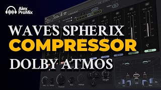 Waves Spherix Compressor Explained for Dolby Atmos Mixing