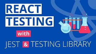 React Testing Tutorial with React Testing Library and Jest