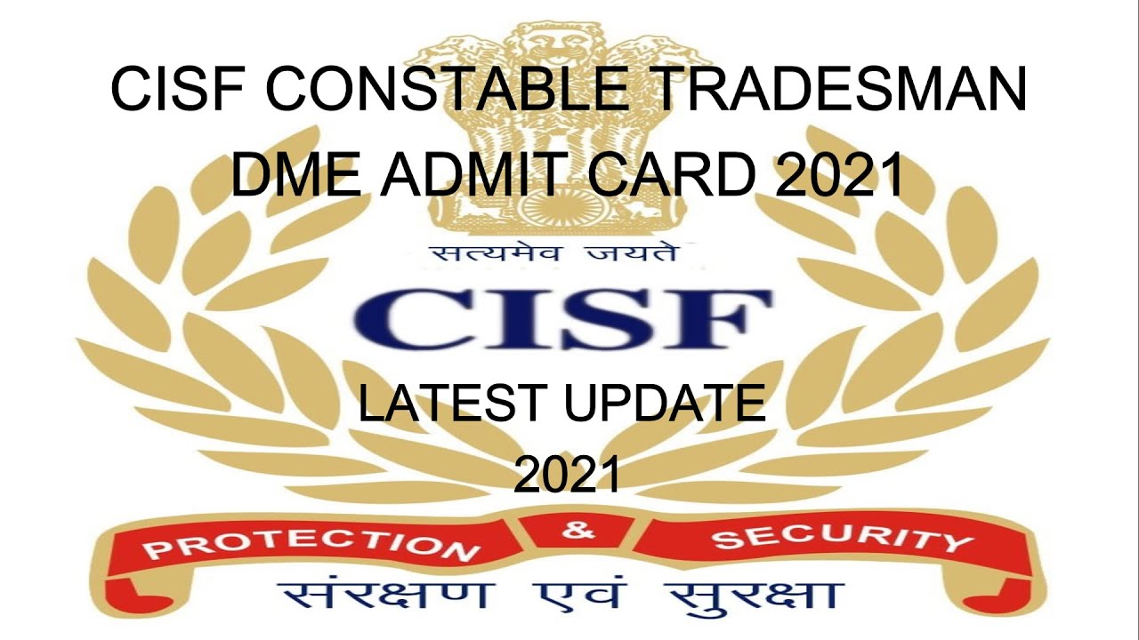 CISF CONSTABLE TRADESMAN DME ADMIT CARD 2021 II CISF TRADESMAN ADMIT CARD  FOR MEDICAL EXAM ISSUE