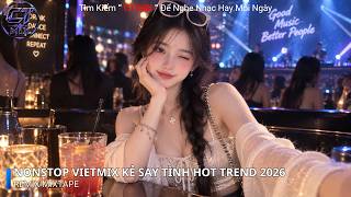 GIÁ NHƯ ANH LÀ EM x KẺ SAY TÌNH REMIX HOTTREND 2026 | NONSTOP VIỆT MIX BASS CỰC MẠNH |NHẠC TRẺ REMIX