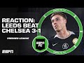 Chelsea ‘NOT GOOD ENOUGH’ to rotate players 😮‍💨 as they fall 3-1 to Leeds | ESPN FC