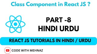 Class Component in React JS | React JS Tutorials in Hindi Urdu | Part- 8