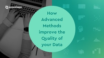 How Advanced Methods improve the Quality of your Data