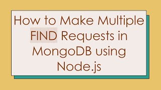 How to Make Multiple FIND Requests in MongoDB using Node.js