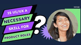 Product ProTips | Is UI/UX designing a necessary skill for product roles